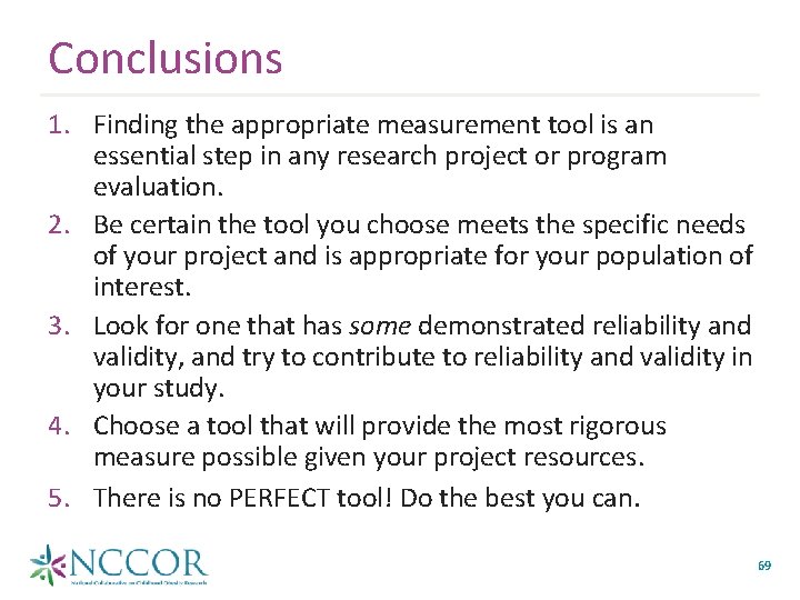 Conclusions 1. Finding the appropriate measurement tool is an essential step in any research