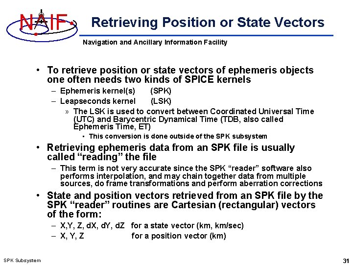 N IF Retrieving Position or State Vectors Navigation and Ancillary Information Facility • To