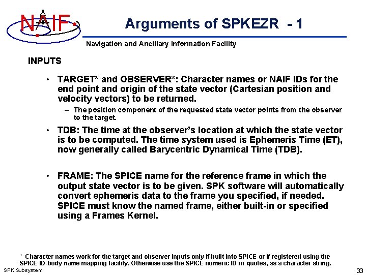 N IF Arguments of SPKEZR - 1 Navigation and Ancillary Information Facility INPUTS •