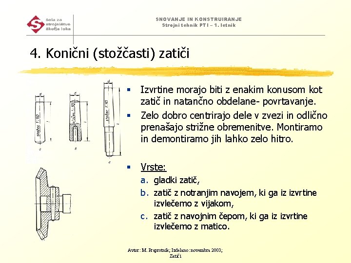 SNOVANJE IN KONSTRUIRANJE Strojni tehnik PTI – 1. letnik 4. Konični (stožčasti) zatiči §