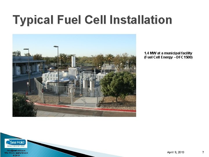 Typical Fuel Cell Installation 1. 4 MW at a municipal facility (Fuel Cell Energy