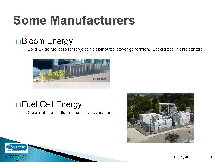 Some Manufacturers � Bloom Energy ◦ Solid Oxide fuel cells for large scale distributed