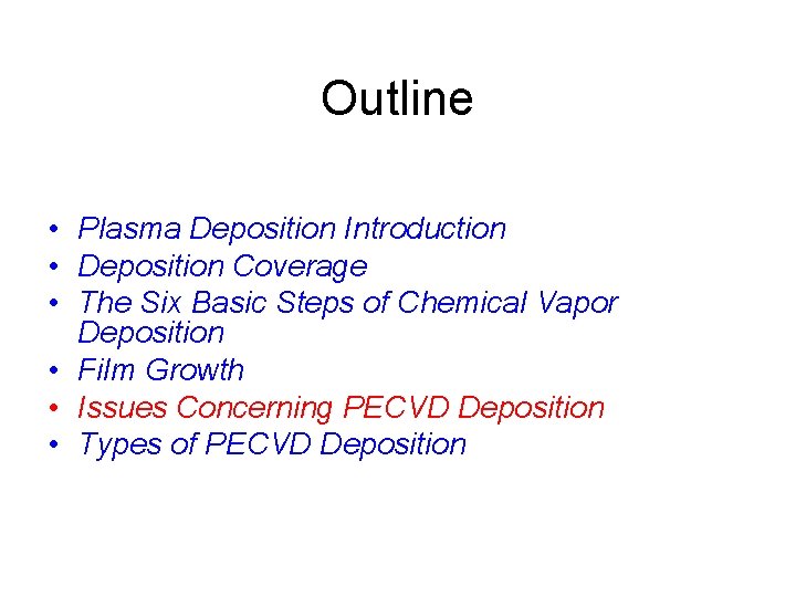 Outline • Plasma Deposition Introduction • Deposition Coverage • The Six Basic Steps of