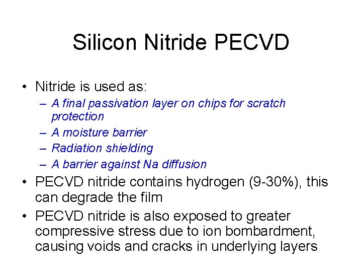 Silicon Nitride PECVD • Nitride is used as: – A final passivation layer on