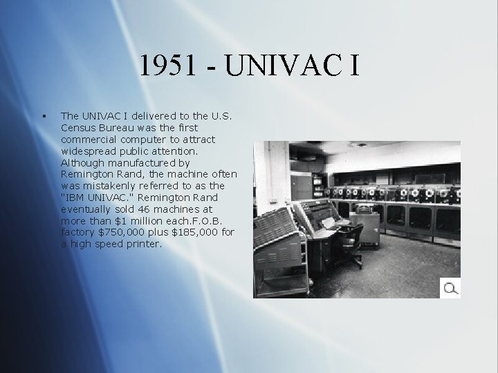 1951 - UNIVAC I § The UNIVAC I delivered to the U. S. Census