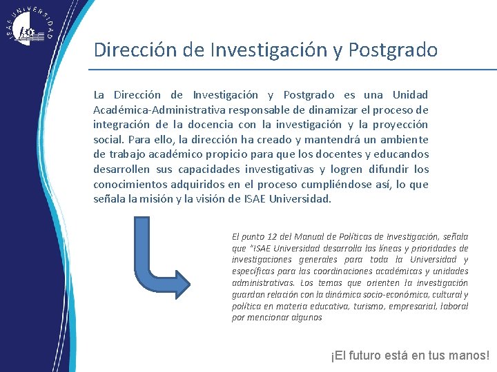 Dirección de Investigación y Postgrado La Dirección de Investigación y Postgrado es una Unidad Dirección de Investigación y Postgrado La Dirección de Investigación y Postgrado es una Unidad