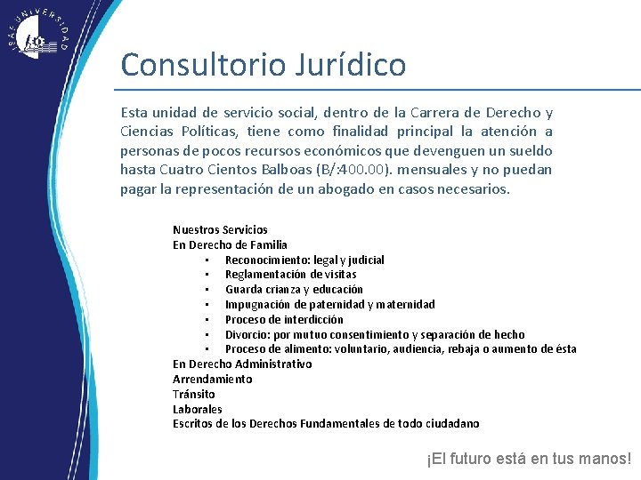 Consultorio Jurídico Esta unidad de servicio social, dentro de la Carrera de Derecho y Consultorio Jurídico Esta unidad de servicio social, dentro de la Carrera de Derecho y