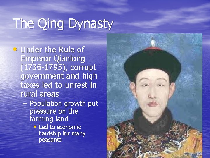 The Qing Dynasty • Under the Rule of Emperor Qianlong (1736 -1795), corrupt government