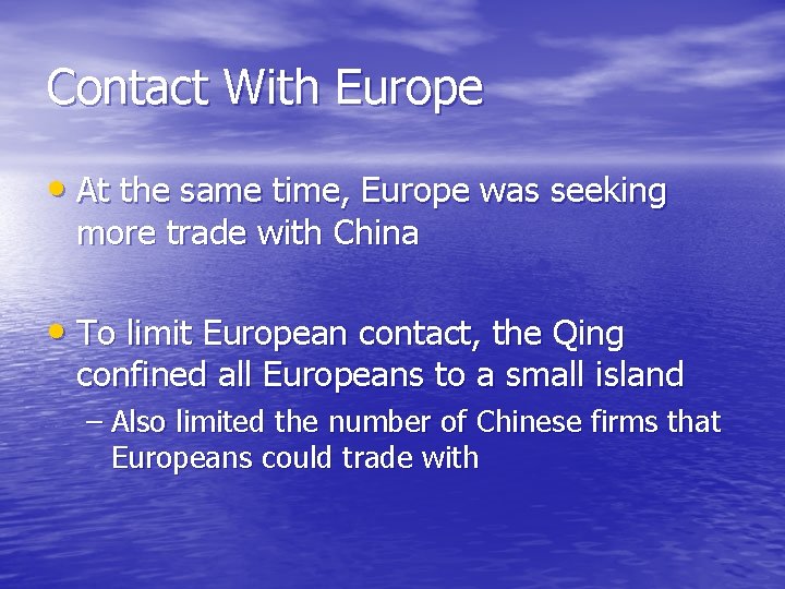 Contact With Europe • At the same time, Europe was seeking more trade with