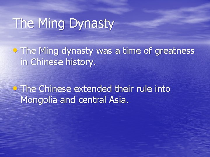 The Ming Dynasty • The Ming dynasty was a time of greatness in Chinese