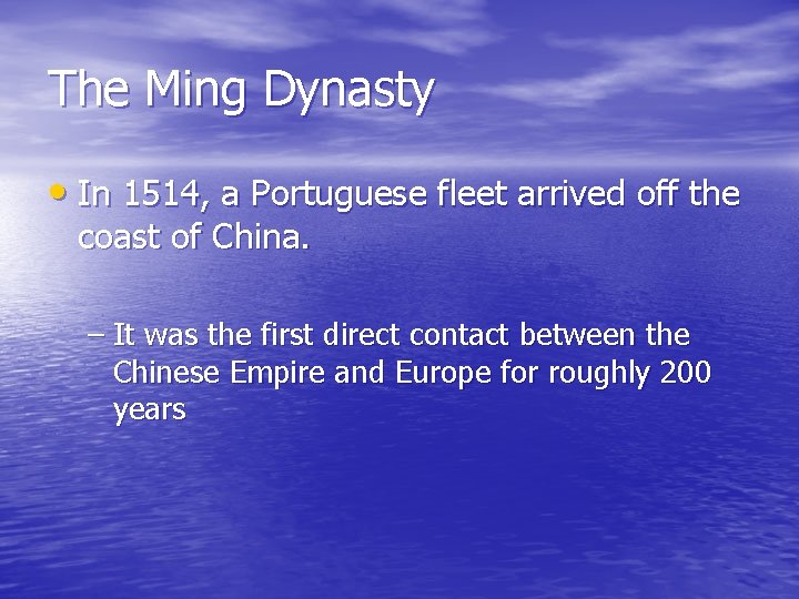 The Ming Dynasty • In 1514, a Portuguese fleet arrived off the coast of