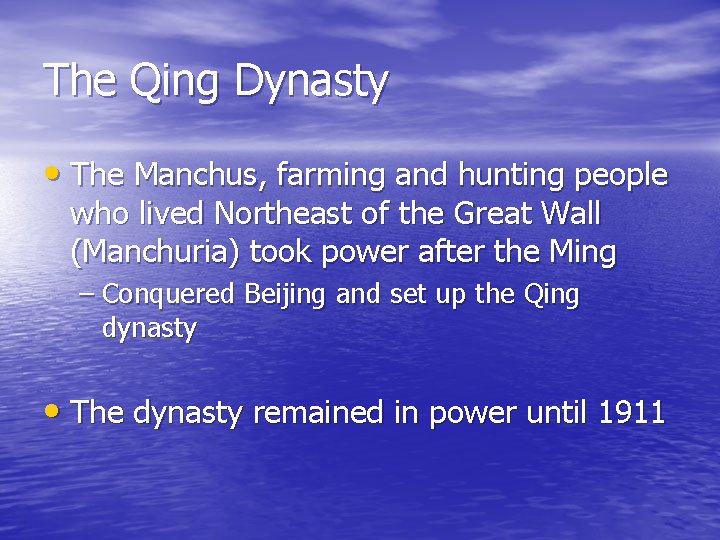 The Qing Dynasty • The Manchus, farming and hunting people who lived Northeast of