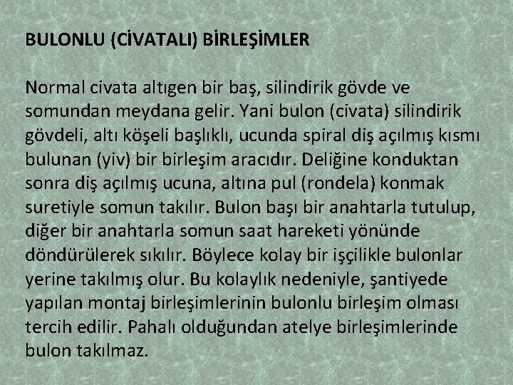 BULONLU (CİVATALI) BİRLEŞİMLER Normal civata altıgen bir baş, silindirik gövde ve somundan meydana gelir.