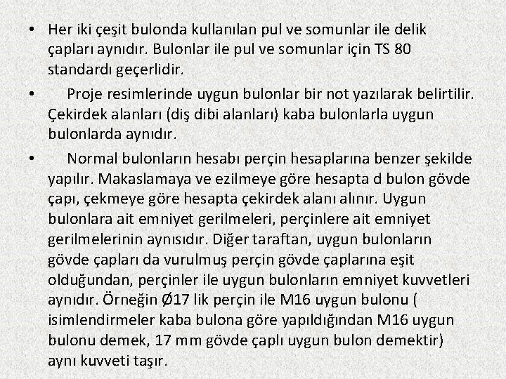  • Her iki çeşit bulonda kullanılan pul ve somunlar ile delik çapları aynıdır.