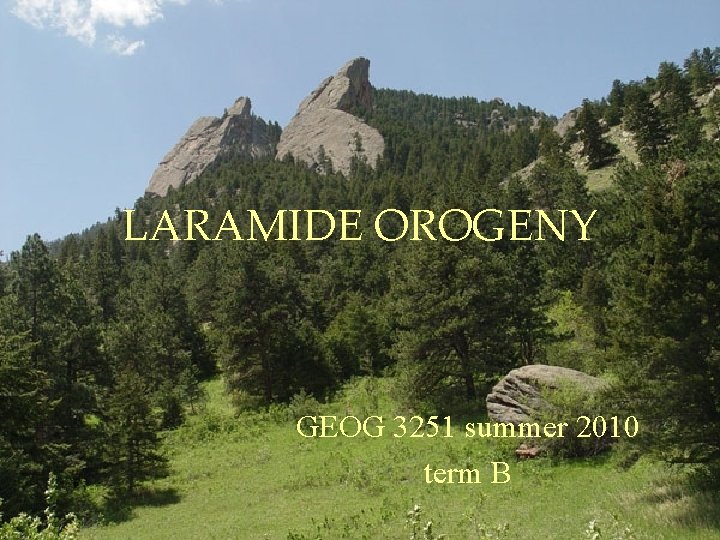 LARAMIDE OROGENY GEOG 3251 summer 2010 term B 
