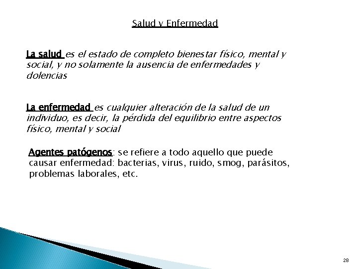 Salud y Enfermedad La salud es el estado de completo bienestar físico, mental y