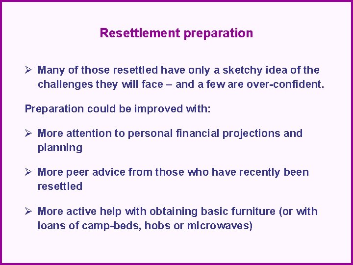 Resettlement preparation Ø Many of those resettled have only a sketchy idea of the