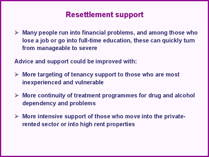 Resettlement support Ø Many people run into financial problems, and among those who lose
