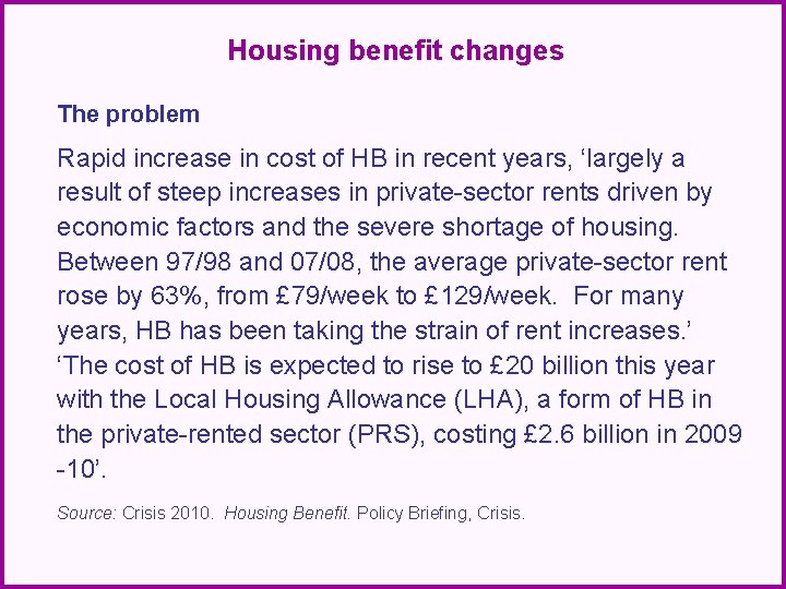 Housing benefit changes The problem Rapid increase in cost of HB in recent years,