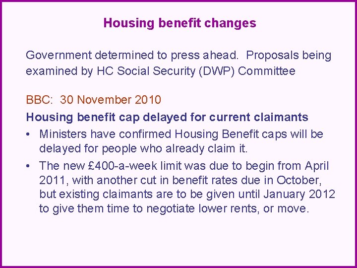Housing benefit changes Government determined to press ahead. Proposals being examined by HC Social