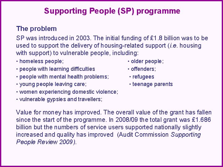 Supporting People (SP) programme The problem SP was introduced in 2003. The initial funding