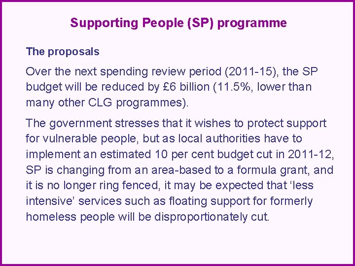 Supporting People (SP) programme The proposals Over the next spending review period (2011 -15),