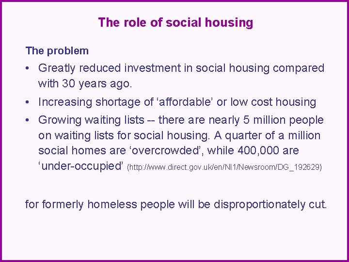 The role of social housing The problem • Greatly reduced investment in social housing