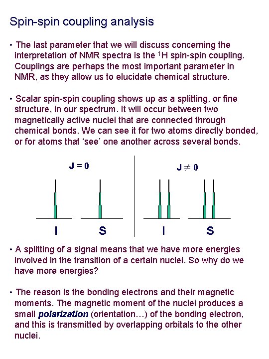 Spin-spin coupling analysis • The last parameter that we will discuss concerning the interpretation