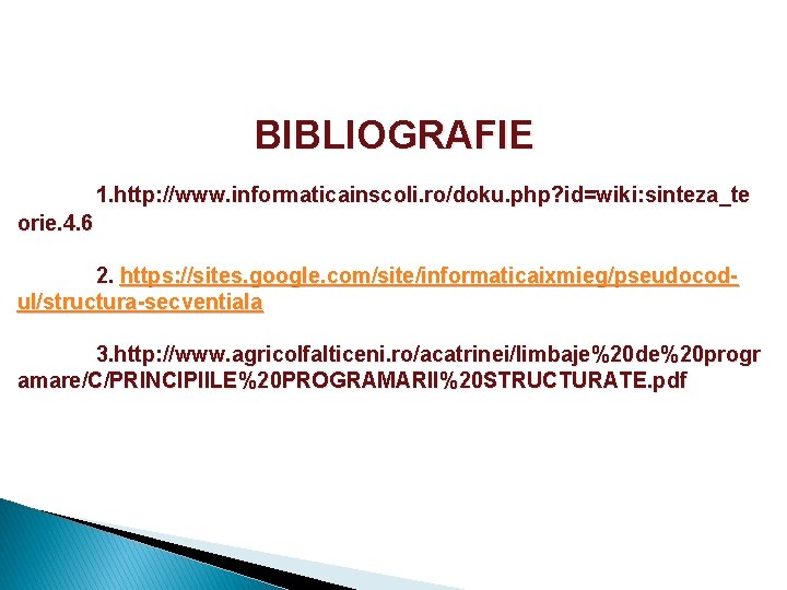 BIBLIOGRAFIE 1. http: //www. informaticainscoli. ro/doku. php? id=wiki: sinteza_te orie. 4. 6 2. https: