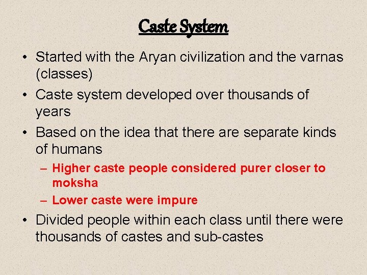 Caste System • Started with the Aryan civilization and the varnas (classes) • Caste Caste System • Started with the Aryan civilization and the varnas (classes) • Caste