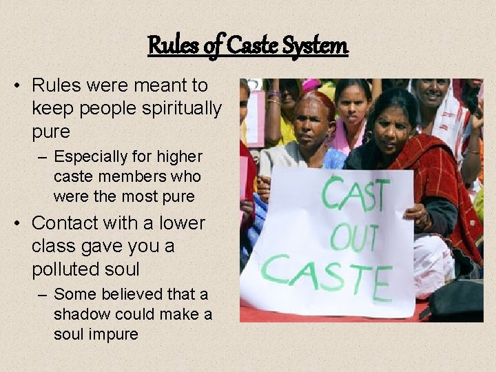 Rules of Caste System • Rules were meant to keep people spiritually pure – Rules of Caste System • Rules were meant to keep people spiritually pure –