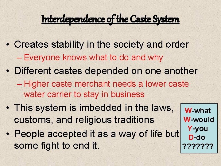 Interdependence of the Caste System • Creates stability in the society and order –