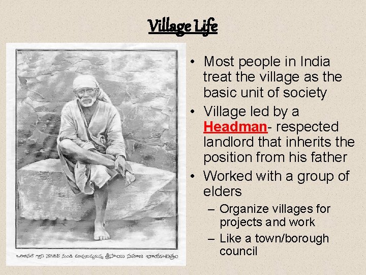 Village Life • Most people in India treat the village as the basic unit