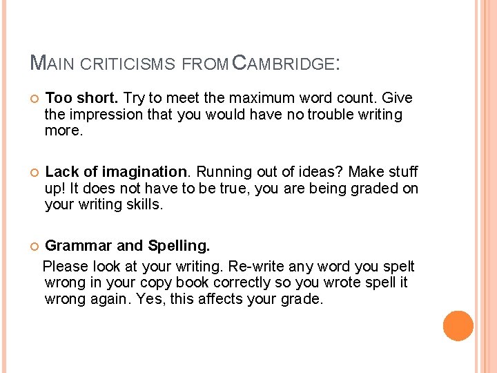 MAIN CRITICISMS FROM CAMBRIDGE: Too short. Try to meet the maximum word count. Give