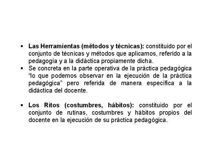 § Las Herramientas (métodos y técnicas): constituido por el conjunto de técnicas y métodos