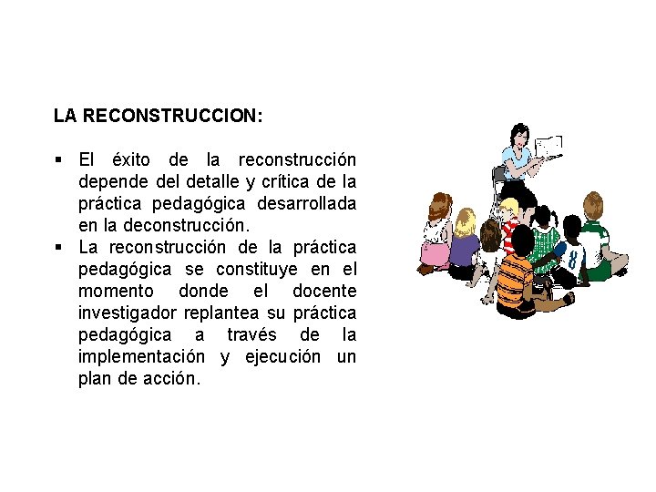 LA RECONSTRUCCION: § El éxito de la reconstrucción depende del detalle y crítica de