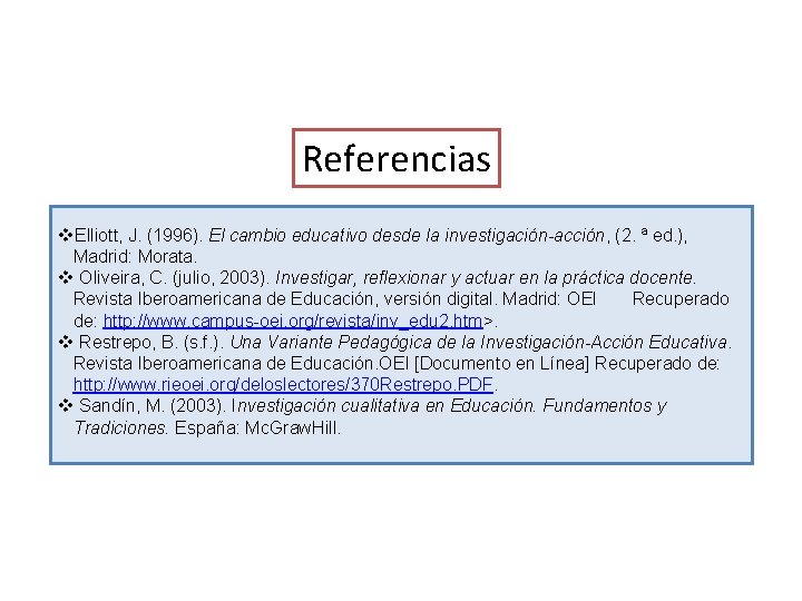 Referencias v. Elliott, J. (1996). El cambio educativo desde la investigación-acción, (2. ª ed.