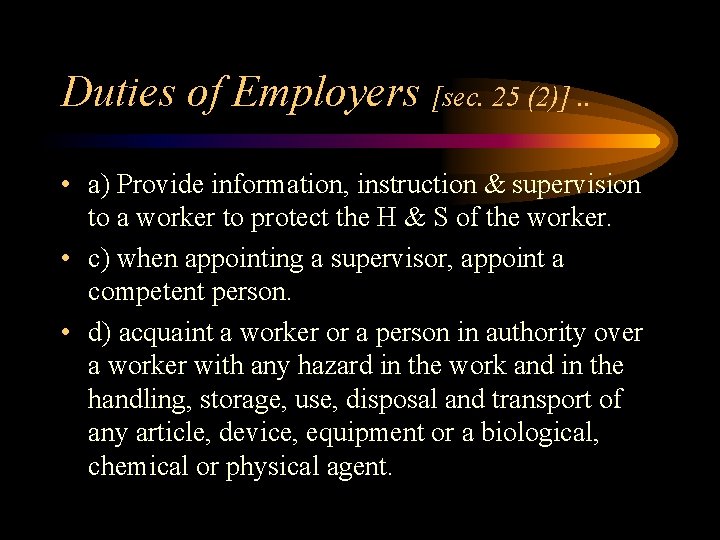 Duties of Employers [sec. 25 (2)]. . • a) Provide information, instruction & supervision