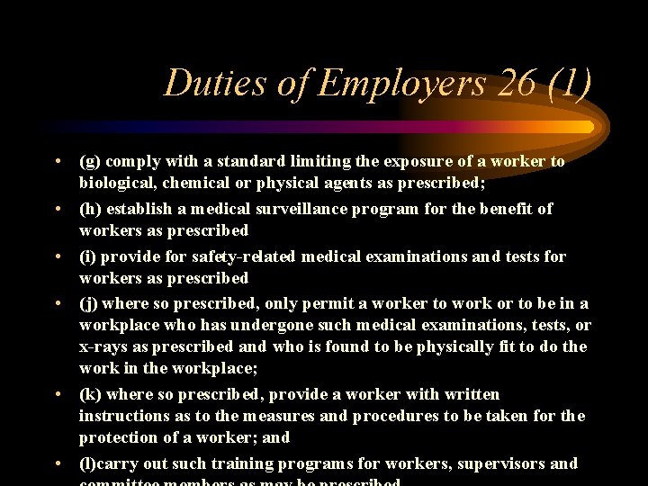 Duties of Employers 26 (1) • (g) comply with a standard limiting the exposure