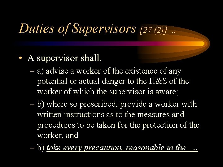 Duties of Supervisors [27 (2)] . . • A supervisor shall, – a) advise