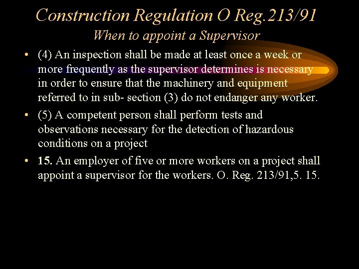 Construction Regulation O Reg. 213/91 When to appoint a Supervisor • (4) An inspection