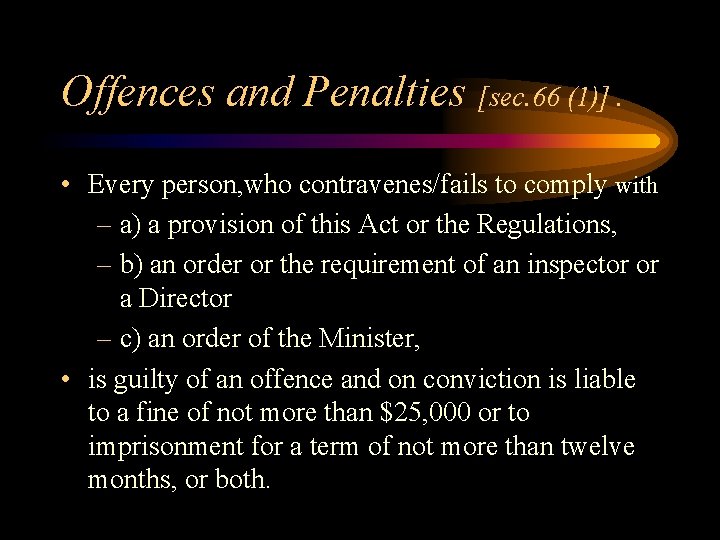 Offences and Penalties [sec. 66 (1)]. • Every person, who contravenes/fails to comply with