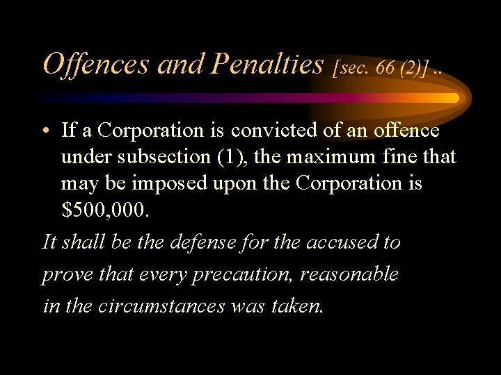 Offences and Penalties [sec. 66 (2)]. . • If a Corporation is convicted of