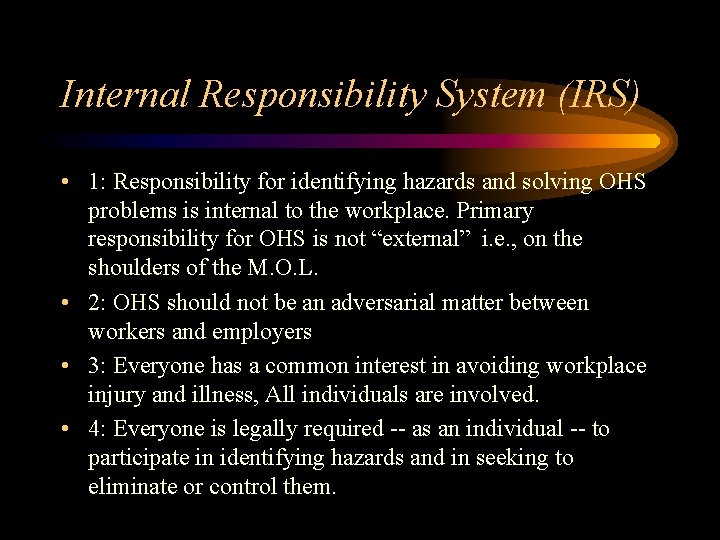 Internal Responsibility System (IRS) • 1: Responsibility for identifying hazards and solving OHS problems