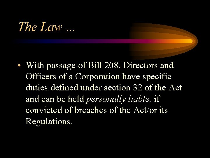 The Law … • With passage of Bill 208, Directors and Officers of a