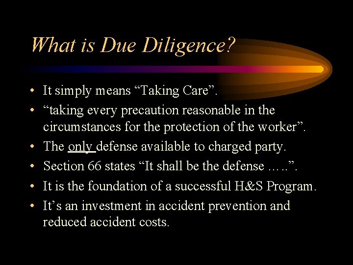 What is Due Diligence? • It simply means “Taking Care”. • “taking every precaution