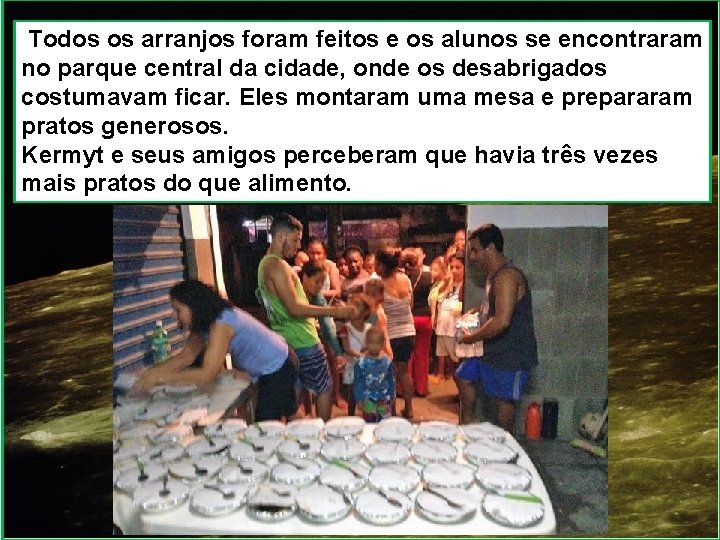 Todos os arranjos foram feitos e os alunos se encontraram no parque central da