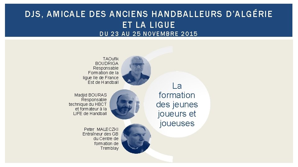 DJS, AMICALE DES ANCIENS HANDBALLEURS D’ALGÉRIE ET LA LIGUE DU 23 AU 25 NOVEMBRE