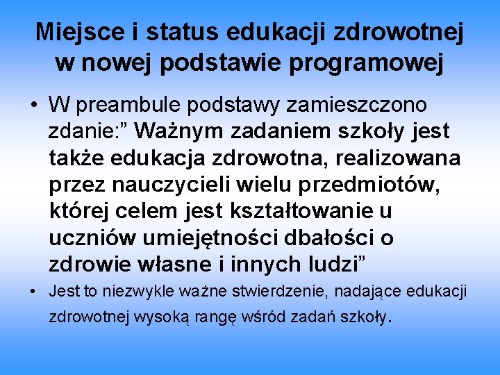 Miejsce i status edukacji zdrowotnej w nowej podstawie programowej • W preambule podstawy zamieszczono