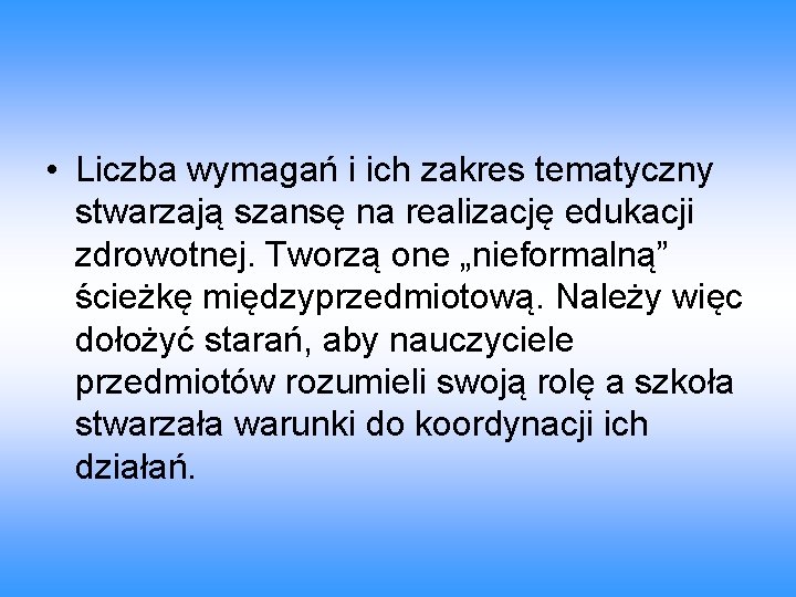  • Liczba wymagań i ich zakres tematyczny stwarzają szansę na realizację edukacji zdrowotnej.